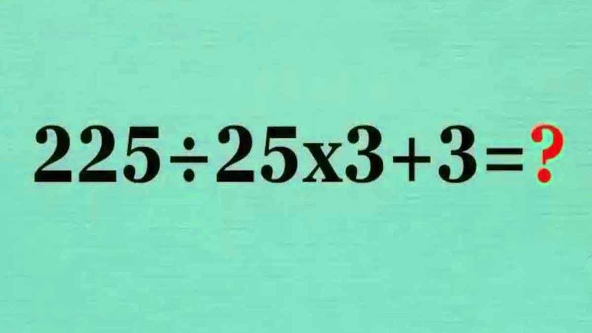 Casse-tête mathématique : Seriez-vous capable de résoudre ce test en calculant 225÷25×3+3