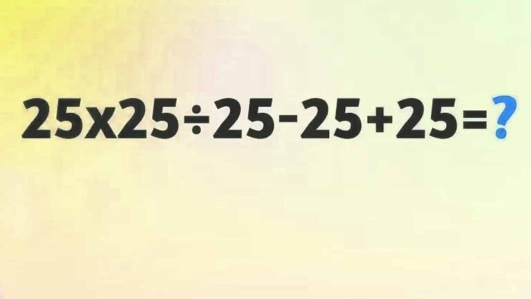 Casse-tête êtes-vous capable de résoudre l’opération 25×25÷25-25+25