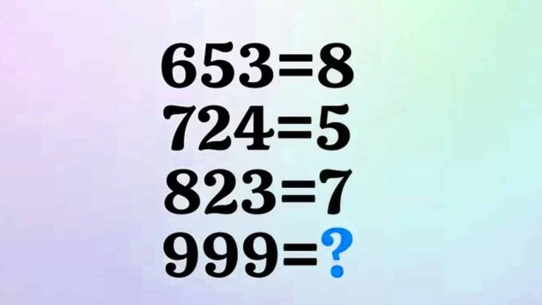 Casse-tête mathématique Si 653 = 8, 724 = 5, 823 = 7, alors 999 =